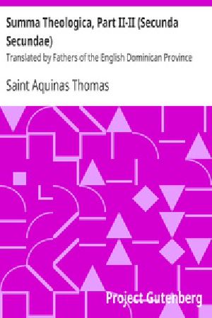 [Gutenberg 18755] • Summa Theologica, Part II-II (Secunda Secundae) / Translated by Fathers of the English Dominican Province